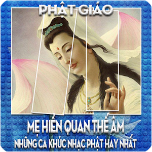 Mẹ Hiền Quan Thế Âm Những Ca Khúc Nhạc Phật Screenshot 3