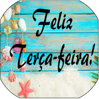 TENHA UMA TERÇA-FEIRA ESPLÊNDIDA