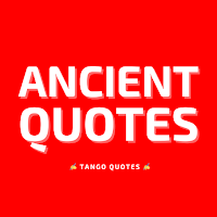 Ancient Quotes and Sayings