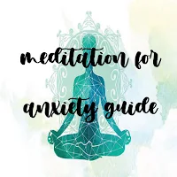 Meditation For Anxiety Guide