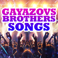 Gayazovs Brothers Songs