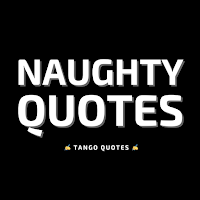 Naughty Quotes and Sayings