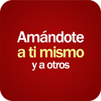 Amandote a Ti Mismo y a otros