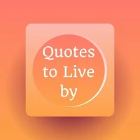 Quotes to Live By