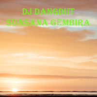 DJ DANGDUT SUASANA GEMBIRA