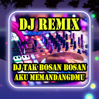 DJ Remix Tak Bosan Bosan Aku Memandangmu Full Bass