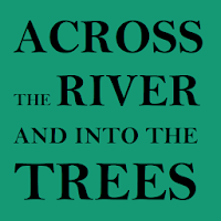 AcrossTheRiverAndIntoTheTrees