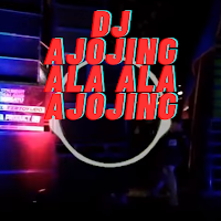 Dj Ajojing Ala Ala Ajojing Mp3
