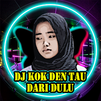 DJ Kok Den Tau Dari Dulu Viral