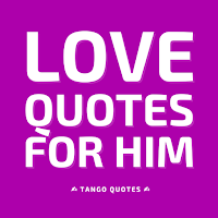 Love Quotes for HIM and Saying