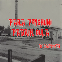 Para Penghuni Pabrik Gula