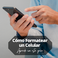 Cómo Formatear un Celular Guía