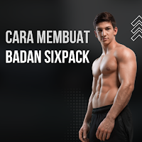 Cara Membuat Badan Sixpack