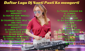 Dj Nanti Pasti Ko Mengerti Screenshot 0
