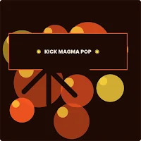 Kick Magma Pop