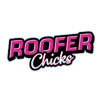 Roofer Chicks