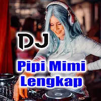 Dj Pipi Mimi Mp3 lengkap