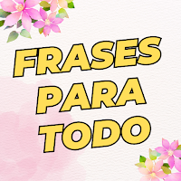 Imágenes con Frases para Todo