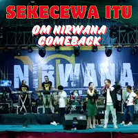 Sekecewa Itu-Nirwana Comeback