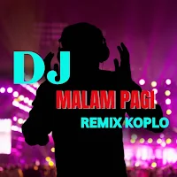 DJ Malam Pagi Remix Koplo