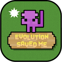 Evolution Saved Me