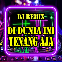 DJ Di Dunia Ini Tenang Aja