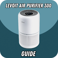 Levoit Air Purifier 300 Guide