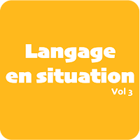 Langage en situation Volume 3