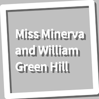 Book, Miss Minerva and William