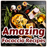 Amazing Focaccia Recipes