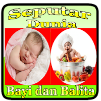 SEPUTAR DUNIA BAYI DAN BALITA