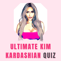 Ultimate Kim Kardashian Quiz