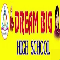 DREAM BIG HIGH SCHOOL