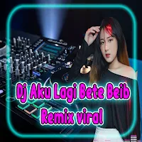 Dj Aku Lagi Bete Beib Remix
