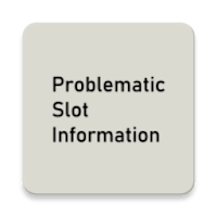 Problematic Slot Information
