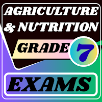 Grade 7 Agri & Nutrition Exams