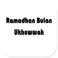 Ramadhan Bulan Ukhuwwah