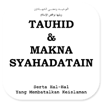 Tauhid Dan Makna Syahadatain