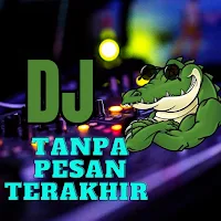 DJ Tanpa Pesan Terakhir Remix
