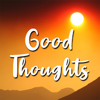 Good Life Thoughts - Quotes