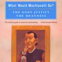 What Would Machiavelli Do