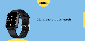 M2 wear smartwatch guide Screenshot 1