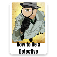 How to Be a Detective