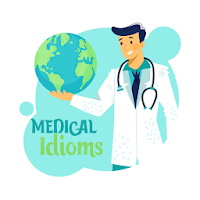 Medical and Health Idioms