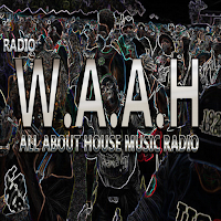 W.A.A.H ALL ABOUT HOUSE RADIO