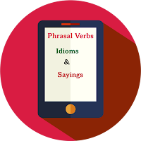 Idioms, Phrasal Verbs, Sayings