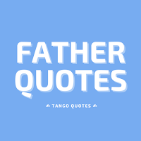Father Quotes and Sayings