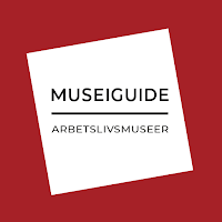 Museiguide Arbetslivsmuseer