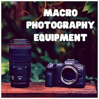 Macro Photography Equipment