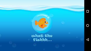 What The Fishhh... Screenshot 0